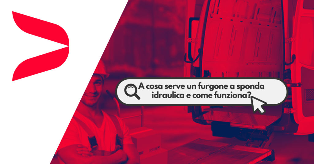 Furgoni Con Sponda Idraulica A Noleggio Cosa Sapere E Come Scegliere