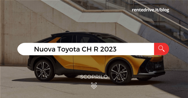 Nuova Toyota CH R 2023 noleggio lungo termine|Nuova Toyota CH R 2023 a noleggio