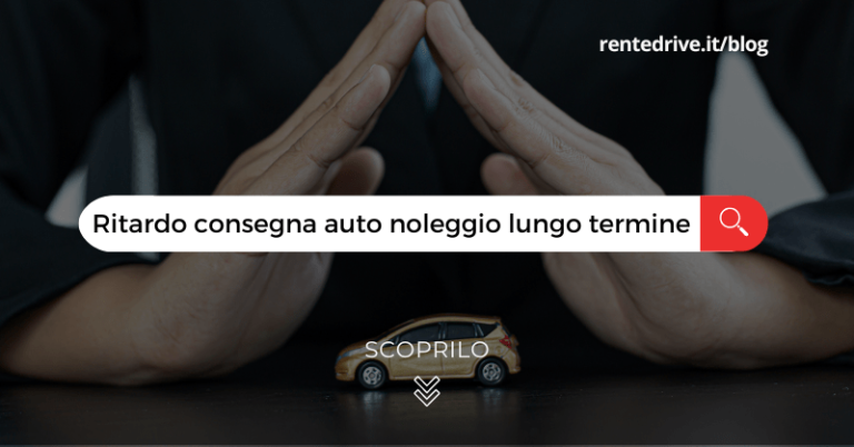 Ritardo consegna auto noleggio lungo termine|