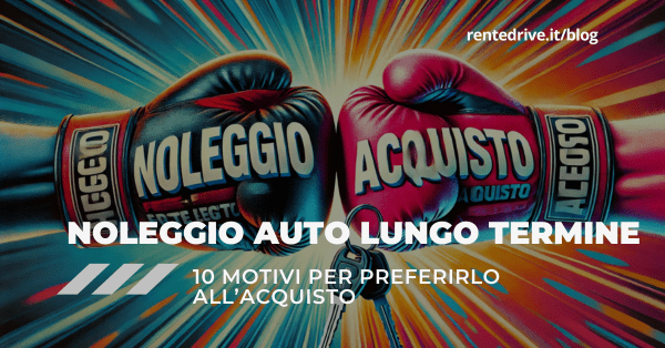 perché noleggio auto lungo termine meglio dell'acquisto||